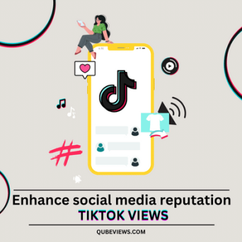 Enhance social media reputation through TikTok - Qubeviews